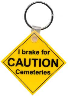 Caution....Cemeteries Key Chain