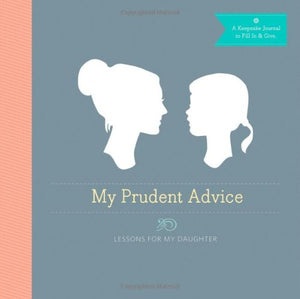 My Prudent Advice - Lessons for my Daughter